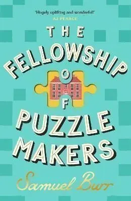 The Fellowship of Puzzlemakers: The most hotly-anticipated, extraordinary and unmissable d - Samuel Burr