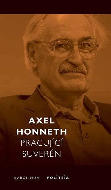 Pracující suverén - Normativní teorie práce - Axel Honneth