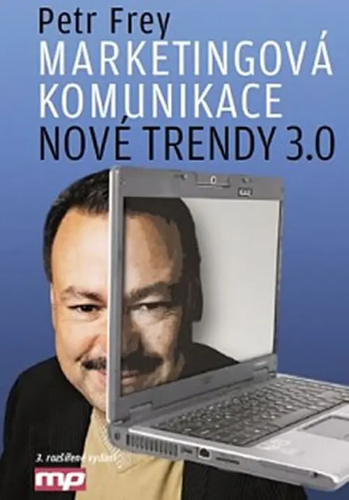Marketingová komunikace: nové trendy 3.0 - Petr Frey