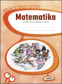 Matematika pro 3.ročník ZŠ - Pracovní sešit - kolektiv autorů