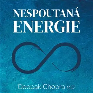 Nespoutaná energie - Ucelený program k překonání chronické únavy (audiokniha - čte Miroslav Černý) - Deepak Chopra