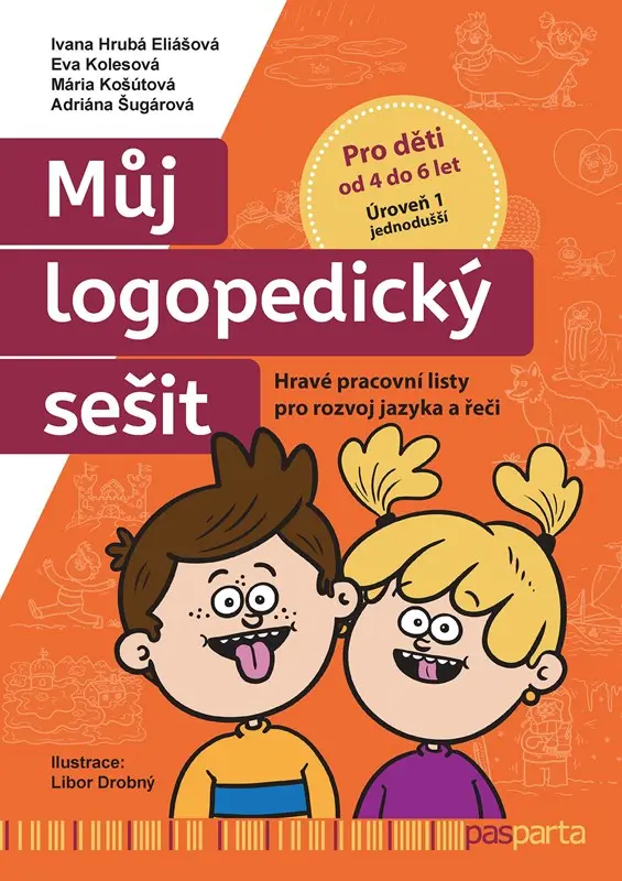 Můj logopedický sešit: Úroveň 1 – jednodušší | Eva Kolesová, Ivana Hrubá Eliášová, Mária Košútová, Adriána Šugárová