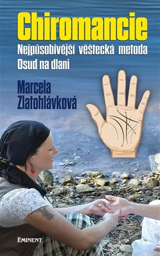 Chiromancie - Nejpůsobivější věštecká metoda - Marcela Zlatohlávková