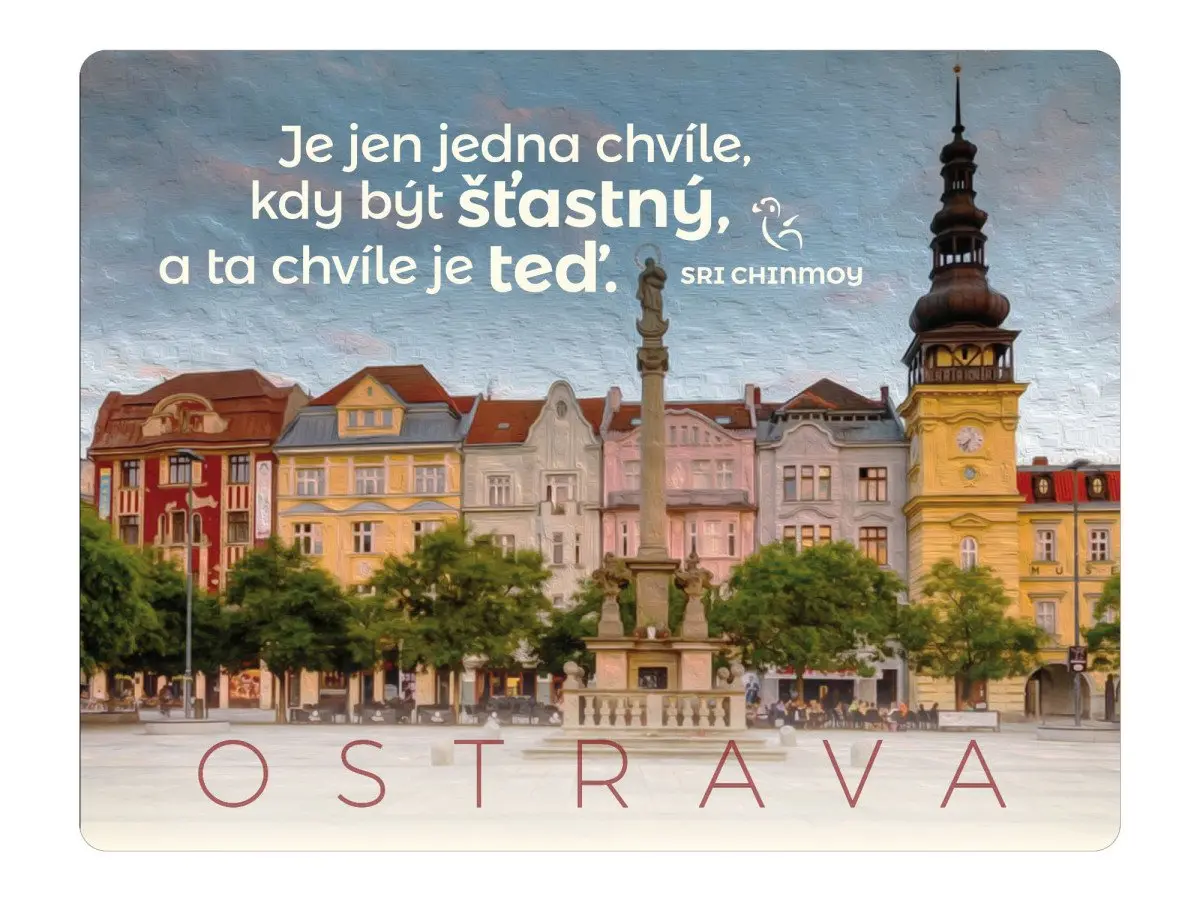 Magnet na lednici Ostrava Je jen jedna chvíle, kdy být šťastný, a ta chvíle je teď - Sri Chinmoy