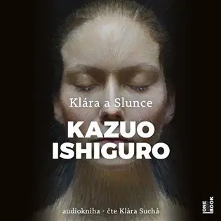 Klára a Slunce (audiokniha - čte Klára Suchá) - Kazuo Ishiguro
