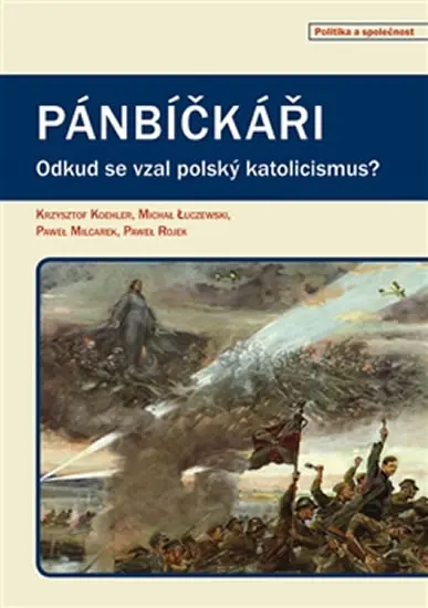 Pánbíčkáři - Odkud se vzal polský katolicismus? - Pavel Rojek