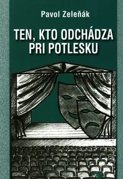 Ten, kto odchádza pri potlesku - Pavol Zeleňák