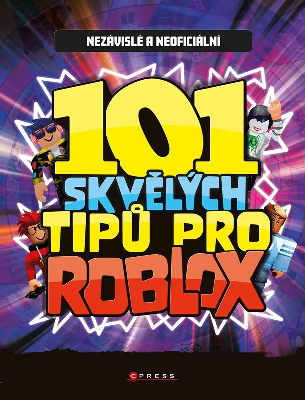 101 skvělých tipů pro Roblox - Nezávislá a neoficiální příručka - kolektiv autorů