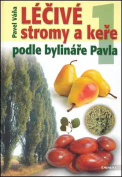 Kosmas Léčivé stromy a keře podle bylináře Pavla 1. díl
