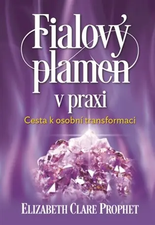 Fialový plamen v praxi - Cesta k osobní transformaci