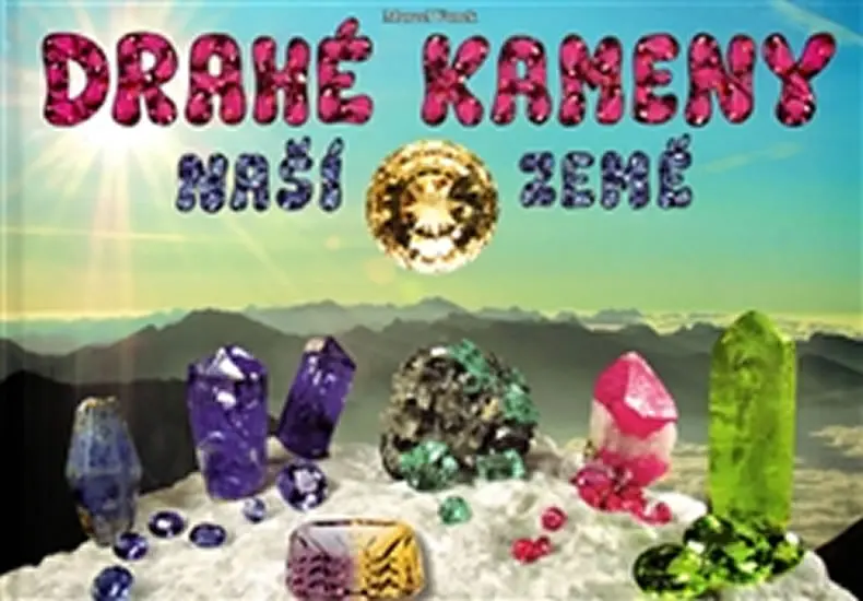 Drahé kameny naší Země - Marcel Vaněk