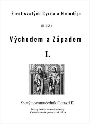Život svatých Cyrila a Metoděje mezi Východem a Západem I.