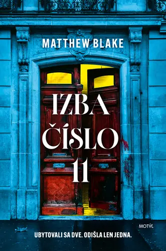 Izba číslo 11 (Ubytovali sa dve. Odišla len jedna.) - Matthew Blake