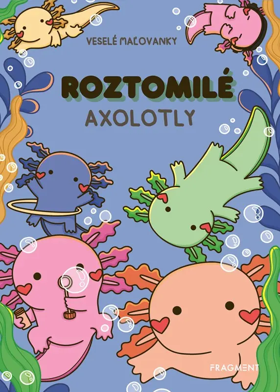 Roztomilé axolotly  - Mafalda Mota