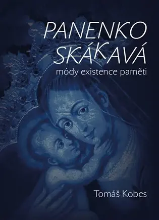 Panenko Skákavá! módy existence paměti - Tomáš Kobes