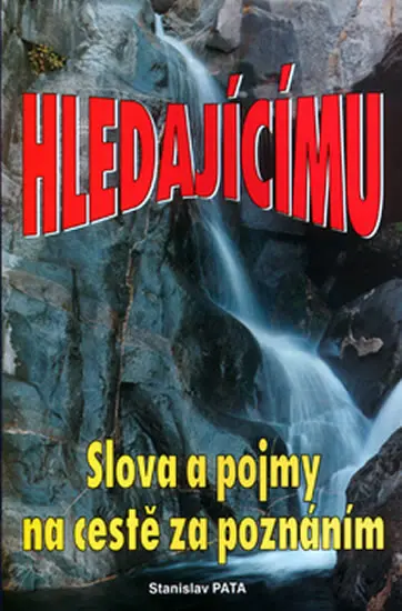 Hledajícímu (Slová a pojmy na cestě za poznáním) - Stanislav Pata
