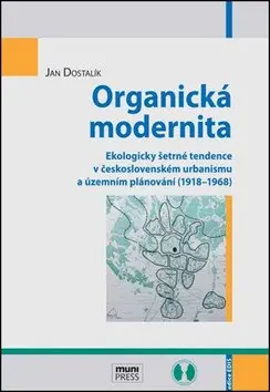 Organická modernita: Ekologicky šetrné tendence v československém urbanismu a územním plán - Jan Dostalík