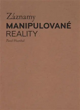 Záznamy manipulované reality - Pavel Humhal
