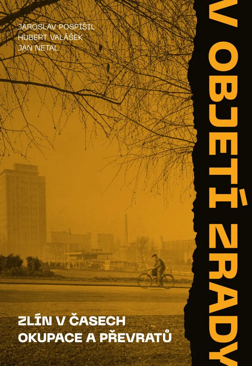 V objetí zrady - Zlín v časech okupace a převratů