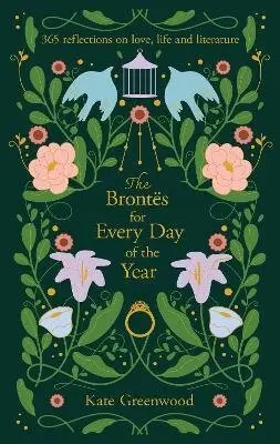 The Brontes for Every Day of the Year (365 Reflections on Love, Life and Literature) - Kate Greenwood