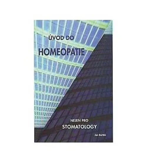 Úvod do homeopatie nejen pro stomatology - Miroslav Barták