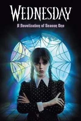 Wednesday: A Novelization of Season One - Tehlor Kay Mejia