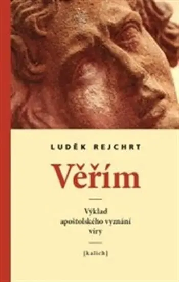 Věřím - Výklad apoštolského vyznání víry - Luděk Rejchrt