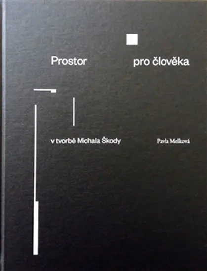 Prostor pro člověka v tvorbě Michala Škody - Pavla Melková