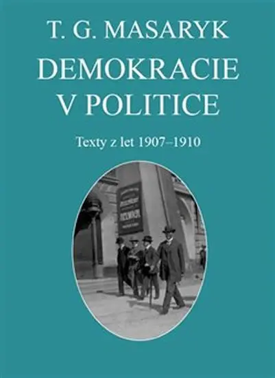 Demokracie v politice - Tomáš Garrigue Masaryk