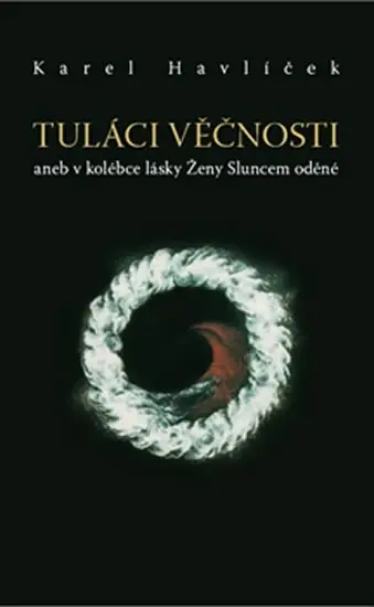 Tuláci věčnosti aneb v kolébce lásky Ženy Sluncem oděné - Karel Havlíček