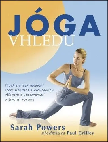 Jóga vhledu - Nová syntéza tradiční jógy, meditace a východních přístupů k uzdravování a životní poh