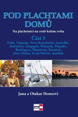 Pod plachtami domů - Na plachetnici na cestě kolem světa 3 - Fidži, Vanuatu, Nová Kaledonie, Austrál