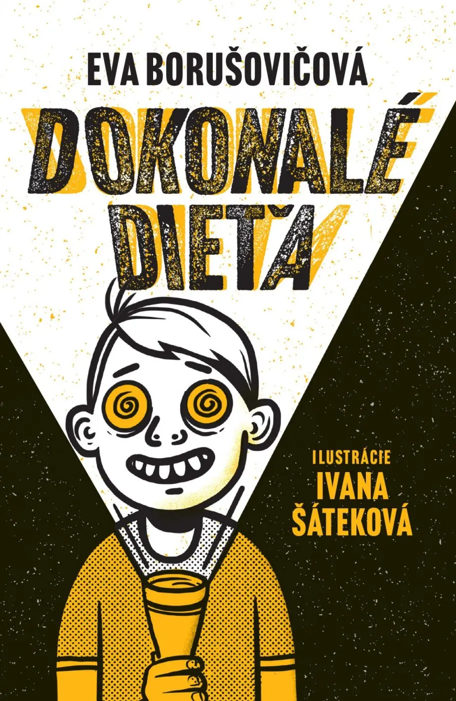 Dokonalé dieťa - Eva Borušovičová, Ivana Šáteková (ilustrátor)