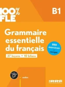 100% FLE Grammaire essentielle du français B1 + didierfle.app - Loiseau Yves