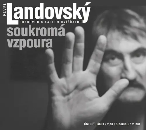 Soukromá vzpoura - Rozhovor s Karlem Hvížďalou - Čte Jiří Lábus) (audiokniha) - Pavel Landovský