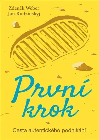 První krok - Cesta autentického podnikání - Zdeněk Weber