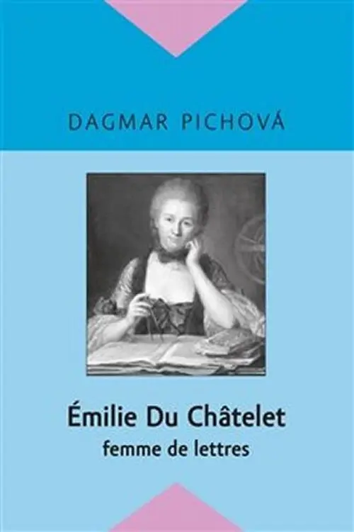 Émilie Du Châtelet - femme de lettres - Dagmar Pichova