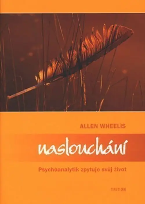 Naslouchání - Psychoanalytik zpytuje svůj život - Allen Wheelis