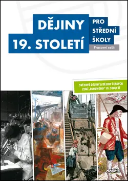 Dějiny 19. století pro SŠ - Pracovní sešit - kolektiv autorů