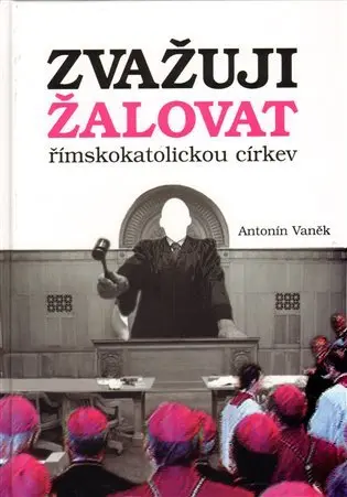 Zvažuji žalovat římskokatolickou církev - Antonín Vaněk