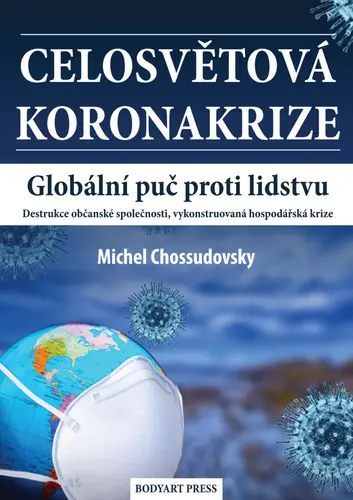 Celosvětová koronakrize - Globální puč proti lidstvu, Destrukce občanské společnosti, vyko - Michel Chossudovsky