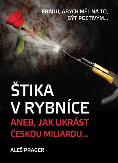 Štika v rybníce, aneb jak ukrást českou miliardu - Aleš Prager