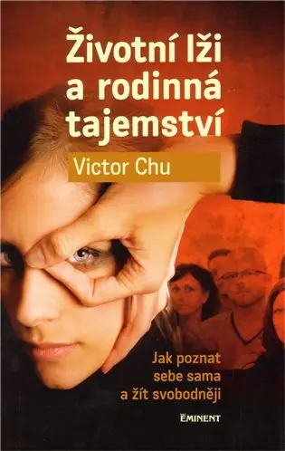 Životní lži a rodinná tajemství - Jak poznat sebe sama a žít svobodněji - Victor Chu