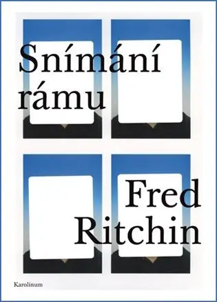 Snímání rámu Fotožurnalismus, občan, dokument - Fred Ritchin