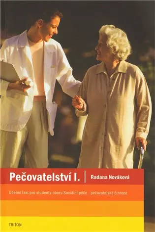 Pečovatelství I. - učební text - Radana Nováková
