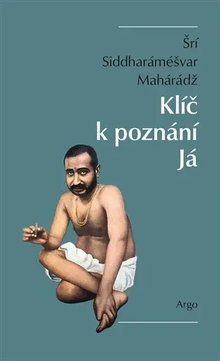 Klíč k poznání Já - Šrí Siddharáméšvar Mahárádž