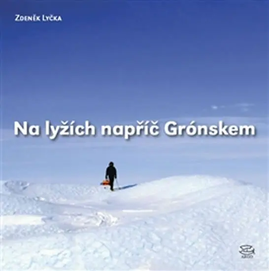 Na lyžích napříč Grónskem - Zdeněk Lyčka