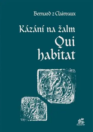 Kázání na žalm Qui habitat - Bernard de Clairvaux