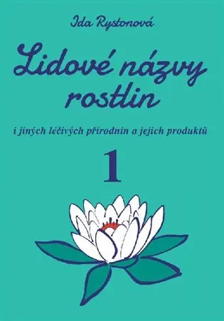 Lidové názvy rostlin i jiných léčivých přírodnin a jejich produktů - 1+2 část (2 knihy) - Ida Rystonová