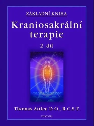 Základní kniha Kraniosakrální terapie 2.díl - Thomas Attlee